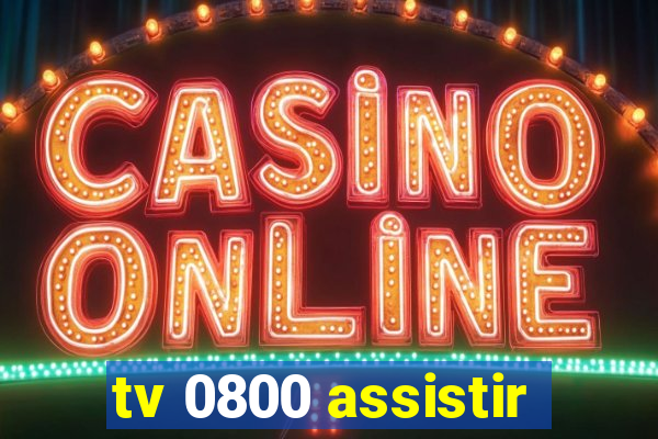 tv 0800 assistir